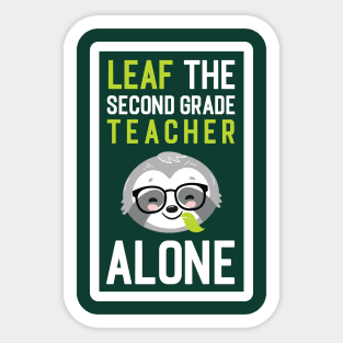 Funny Second Grade Teacher Pun - Leaf me Alone - Gifts for Second Grade Teachers Sticker